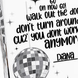 a disco ball and stars, along with a quote that says "GO on now go! walk out the door. Don't turn around. You don't work. Anymore." The quote is attributed to Diana.