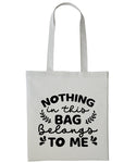 Nothing In This Bag Belongs To Me Cotton Shopper Tote