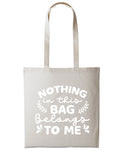 Nothing In This Bag Belongs To Me Cotton Shopper Tote